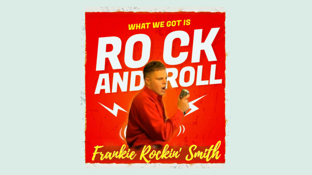 “Frankie Rockin’ Smith Releases New Single: “What We Got is Rock n’ Roll” – Out on April 26th!